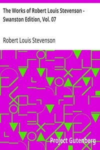 The Works of Robert Louis Stevenson - Swanston Edition, Vol. 07 — Robert Louis Stevenson cover