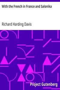 With the French in France and Salonika — Richard Harding Davis cover