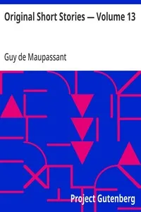 Original Short Stories — Volume 13 — Guy de Maupassant cover