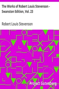 The Works of Robert Louis Stevenson - Swanston Edition, Vol. 23 — Robert Louis Stevenson cover