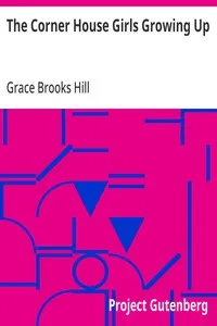 The Corner House Girls Growing Up: What Happened First, What Came Next. And How It Ended — Grace Brooks Hill cover