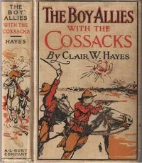 The Boy Allies with the Cossacks; Or, A Wild Dash over the Carpathians — Clair W. (Clair Wallace) Hayes cover