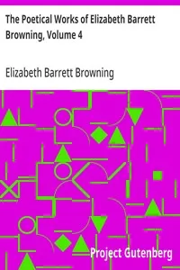 The Poetical Works of Elizabeth Barrett Browning, Volume 4 — Elizabeth Barrett Browning cover