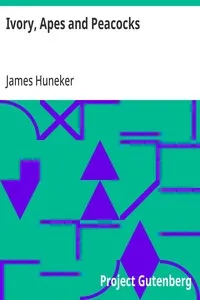 Ivory, Apes and Peacocks — James Huneker cover