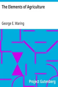 The Elements of Agriculture: A Book for Young Farmers, with Questions Prepared for the Use of Schools — George E. (George Edwin) Waring cover