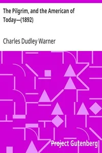 The Pilgrim, and the American of Today—(1892) — Charles Dudley Warner cover