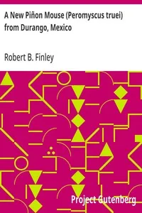 A New Piñon Mouse (Peromyscus truei) from Durango, Mexico — Robert B. Finley cover