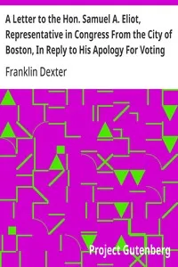 A Letter to the Hon. Samuel A. Eliot, Representative in Congress From the City of Boston, In Reply to His Apology For Voting For the Fugitive Slave Bill. — Franklin Dexter cover