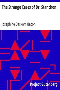 The Strange Cases of Dr. Stanchon — Josephine Daskam Bacon cover