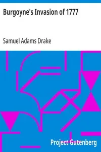 Burgoyne's Invasion of 1777: With an outline sketch of the American Invasion of Canada, 1775-76. — Samuel Adams Drake cover