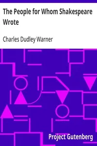 The People for Whom Shakespeare Wrote — Charles Dudley Warner cover