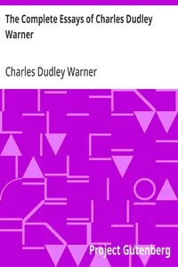 The Complete Essays of Charles Dudley Warner — Charles Dudley Warner cover