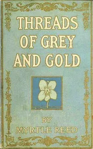 Threads of Grey and Gold — Myrtle Reed cover