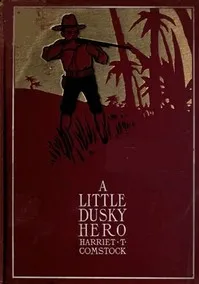 A Little Dusky Hero — Harriet T. (Harriet Theresa) Comstock cover