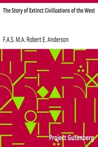 The Story of Extinct Civilizations of the West — Robert E. (Robert Edward), M.A., F.A.S. Anderson cover