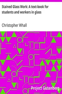 Stained Glass Work: A text-book for students and workers in glass cover