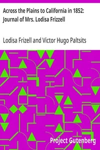 Across the Plains to California in 1852: Journal of Mrs. Lodisa Frizzell — Lodisa Frizell cover