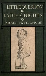 A Little Question in Ladies' Rights — Parker Fillmore cover
