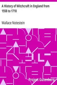 A History of Witchcraft in England from 1558 to 1718 — Wallace Notestein cover