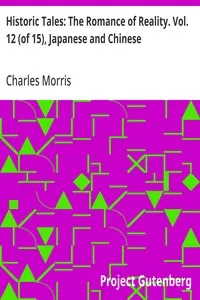 Historic Tales: The Romance of Reality. Vol. 12 (of 15), Japanese and Chinese — Charles Morris cover