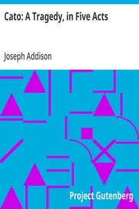Cato: A Tragedy, in Five Acts — Joseph Addison cover