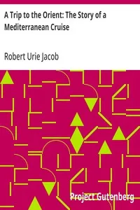 A Trip to the Orient: The Story of a Mediterranean Cruise — Robert Urie Jacob cover