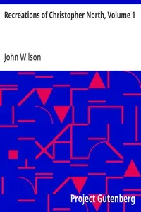 Recreations of Christopher North, Volume 1 — John Wilson cover