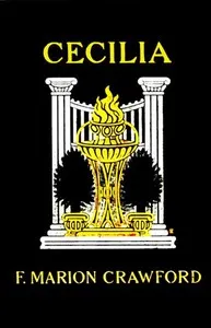Cecilia: A Story of Modern Rome — F. Marion (Francis Marion) Crawford cover