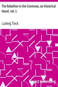 The Rebellion in the Cevennes, an Historical Novel. Vol. I. — Ludwig Tieck cover