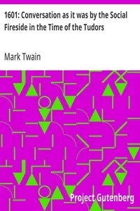 1601: Conversation as it was by the Social Fireside in the Time of the Tudors — Mark Twain cover