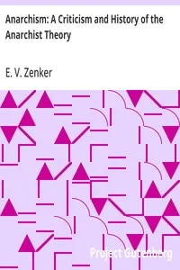 Anarchism: A Criticism and History of the Anarchist Theory — E. V. (Ernst Viktor) Zenker cover