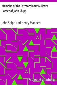 Memoirs of the Extraordinary Military Career of John Shipp: Late a Lieut. in His Majesty's 87th Regiment — John Shipp cover