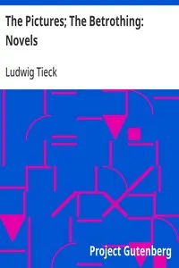 The Pictures; The Betrothing: Novels — Ludwig Tieck cover