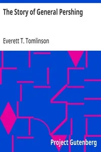 The Story of General Pershing — Everett T. (Everett Titsworth) Tomlinson cover