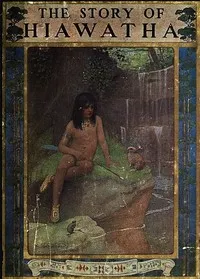 The Story of Hiawatha, Adapted from Longfellow — Henry Wadsworth Longfellow cover