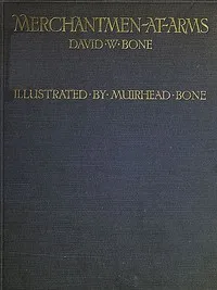 Merchantmen-at-arms : the British merchants' service in the war — David W. (David William) Bone cover