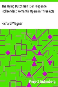 The Flying Dutchman (Der Fliegende Hollaender): Romantic Opera in Three Acts — Richard Wagner cover