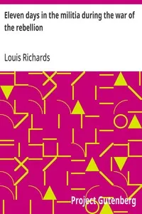 Eleven days in the militia during the war of the rebellion: A journal of the 'Emergency' campaign of 1862 — Louis Richards cover
