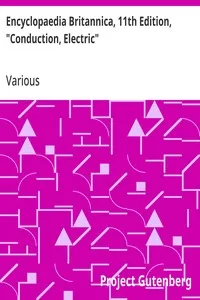 Encyclopaedia Britannica, 11th Edition, "Conduction, Electric": Volume 6, Slice 8 — Various cover