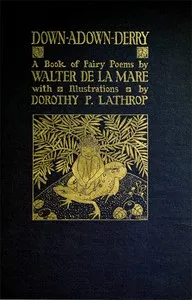 Down-adown-derry : $b a book of fairy poems — Walter De la Mare cover