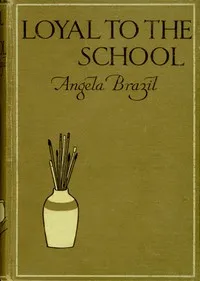 Loyal to the School — Angela Brazil cover