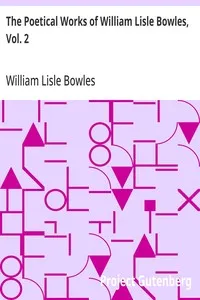 The Poetical Works of William Lisle Bowles, Vol. 2 — William Lisle Bowles cover