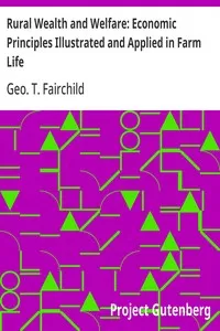 Rural Wealth and Welfare: Economic Principles Illustrated and Applied in Farm Life — Geo. T. (George Thompson) Fairchild cover