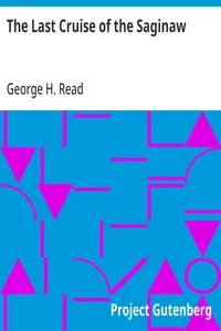 The Last Cruise of the Saginaw — George H. (George Henry) Read cover