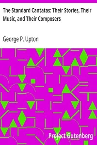The Standard Cantatas: Their Stories, Their Music, and Their Composers: A Handbook — George P. (George Putnam) Upton cover