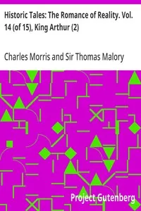 Historic Tales: The Romance of Reality. Vol. 14 (of 15), King Arthur (2) — Thomas, Sir Malory cover