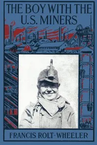 The Boy With the U.S. Miners — Francis Rolt-Wheeler cover
