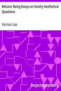 Belcaro; Being Essays on Sundry Aesthetical Questions — Vernon Lee cover