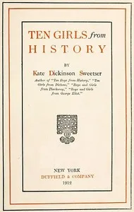 Ten Girls from History — Kate Dickinson Sweetser cover