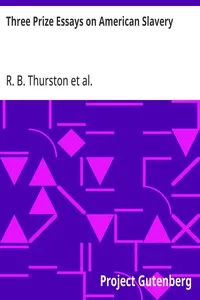 Three Prize Essays on American Slavery — R. B. (Richard Bowers) Thurston cover